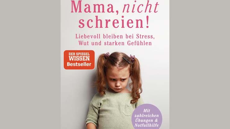 Mehr über den Artikel erfahren Buch: Mama, nicht schreien! Liebevoll bleiben bei Stress, Wut und starken Gefühlen